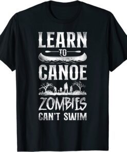 Canoe Canoeing Vintage Learn To Canoe Zombies Can'T Swim Tee Shirt