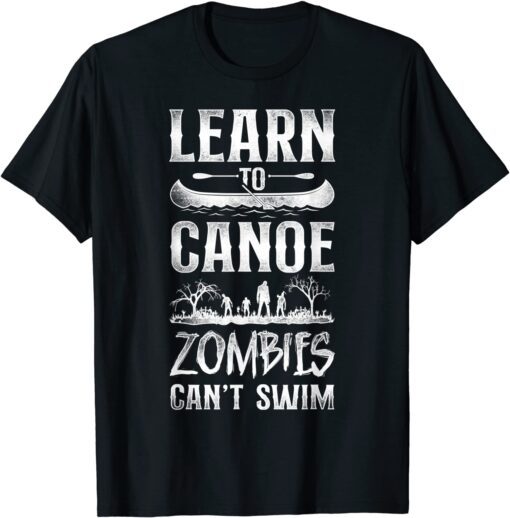 Canoe Canoeing Vintage Learn To Canoe Zombies Can'T Swim Tee Shirt