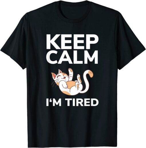 Cat Keep Calm I’m Tired Nap Sleep Pajama Nightgown Tee Shirt