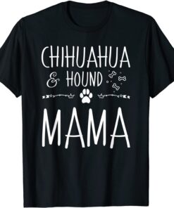 Chihuahua and Hound Mama Dog Mom Lover Tee Shirt