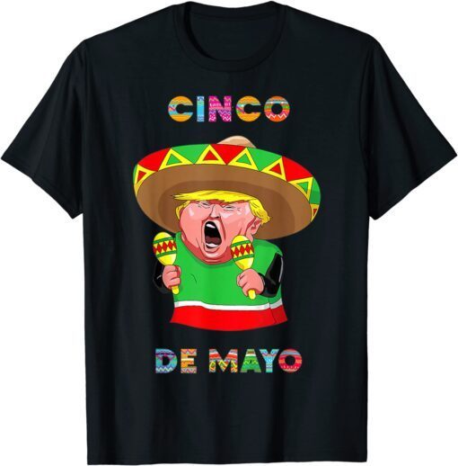 Cinco De Mayo Donald Trump Mexico Maraca And Sombrero Tee Shirt