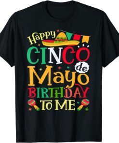 Cinco De Mayo Happy Birthday Born In May Party Fiesta Tee Shirt