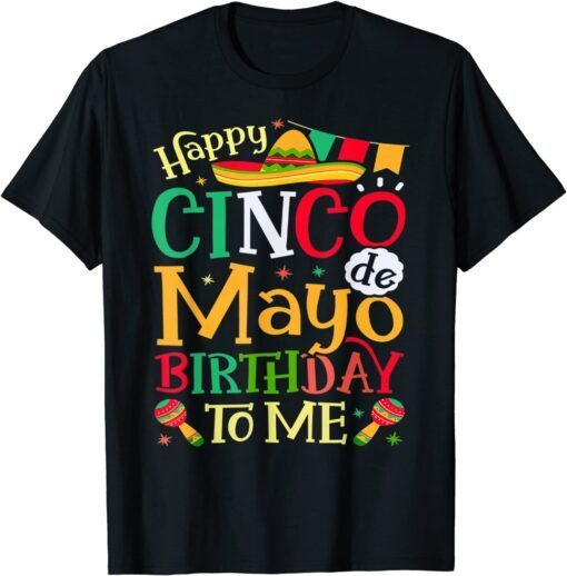 Cinco De Mayo Happy Birthday Born In May Party Fiesta Tee Shirt