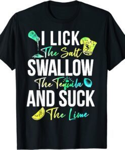 Cinco de Mayo Lick Salt Swallow Tequila Suck Lime Tee Shirt