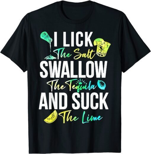 Cinco de Mayo Lick Salt Swallow Tequila Suck Lime Tee Shirt