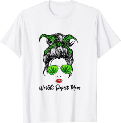 Classy World's Dopest Mom Messy Bun Weed Leaf Mothers Day Tee Shirt