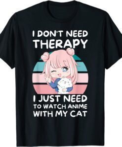 Cute Anime Girl with cat wtach anime Cat Anime lover Therapy Tee Shirt