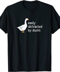 Cute Easily Distracted by Ducks Tee Shirt