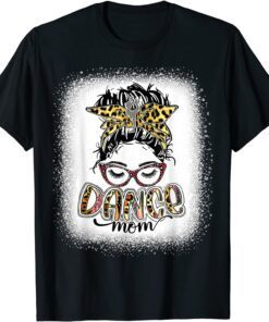 Dance Mom Leopard Messy Bun Bleached Mother's Day Tee Shirt