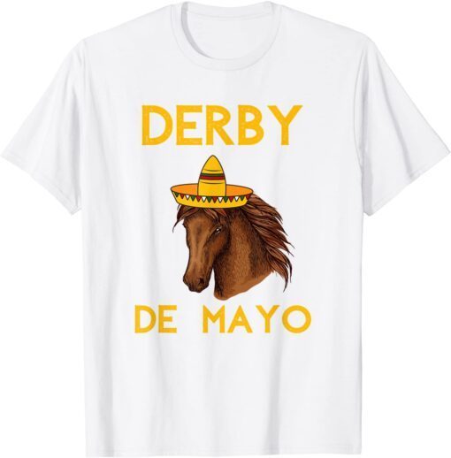 Derby Day 2022 Cinco De Derby Mexican Horse Racing Tee Shirt