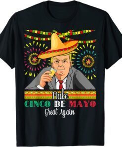 Donald Trump Cinco De Mayo Party Fiesta 2022 Shirt