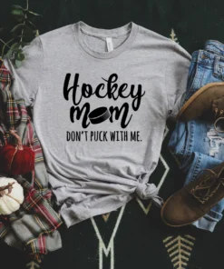 Don't Puck With Me Hockey Mom Mother's Day Tee Shirt