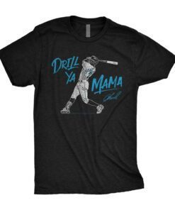 Drill Ya Mama Tee Shirt