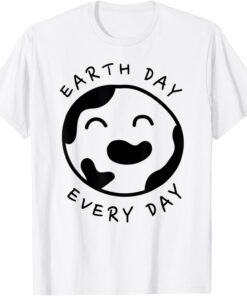 Earth Day Every Day Earth Planet Environmental Earth Day Tee Shirt