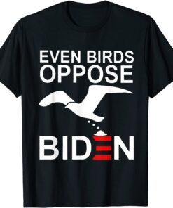 Even birds oppose Biden Tee Shirt