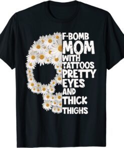 F-bomb mom with tattoos pretty eyes skull daisy flower Tee Shirt