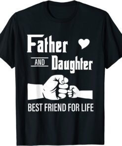 Father And Daughter Best Friend For Life For Father's Day T-Shirt