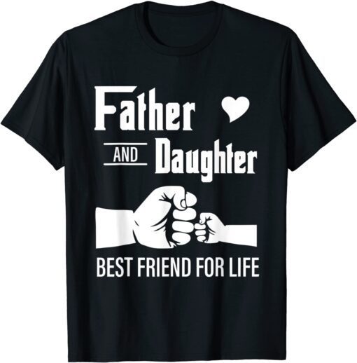 Father And Daughter Best Friend For Life For Father's Day T-Shirt