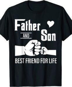 Father And Son Best Friend For Life Father's Day Tee Shirt