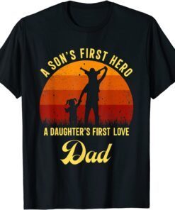 First Love Clothing Dad A Sons First Hero A Daughters T-Shirt