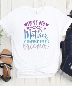 First My Mother Forever My Friend Tee Shirt