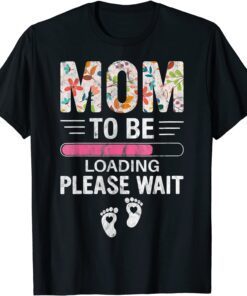 Floral Mom To Be Loading Mother's Day 2022 Tee Shirt