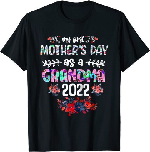 Floral My First Mothers Day As Grandma 2022 New Grandma Nana Tee Shirt