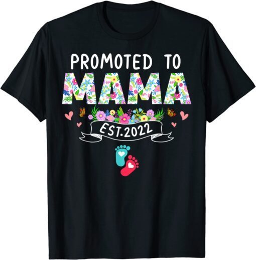 Floral Promoted To Mama Est 2022 Mother's Day Tee Shirt