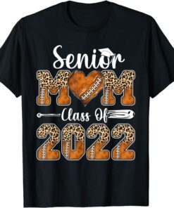 Football Mom Senior Mom Class Of 2022 Graduation Mothers Day Tee Shirt