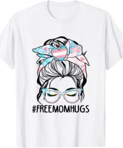 Free Mom Hugs Messy Bun Transgender Pride Rainbow Flag Tee Shirt