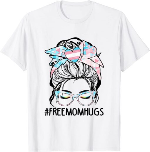 Free Mom Hugs Messy Bun Transgender Pride Rainbow Flag Tee Shirt