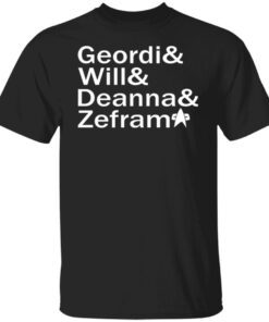Geordi And Will And Deanna And Zefram Shirt