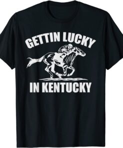 Gettin Lucky In Kentucky Derby Day Horse Racing Game Tee Shirt