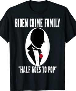 Godfather Biden Gas Prices Are Higher Than Hunter Fuel Tee Shirt