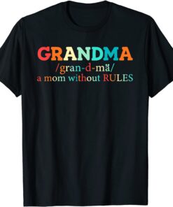 Grandma A Mom Without Rules Grandma Definition Tee Shirt
