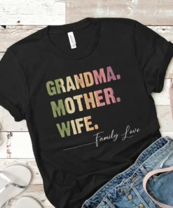 Grandma Mother Wife...Family Love, Mother's Day Tee Shirt