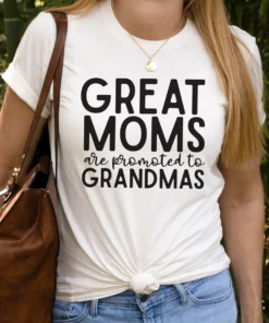 Great Moms Are Promoted to Grandma Mother's Day Tee Shirt