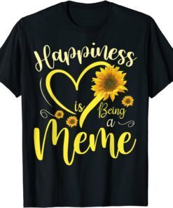 Happiness Is Being A Meme Sunflower Mother's Day Grandma Tee Shirt