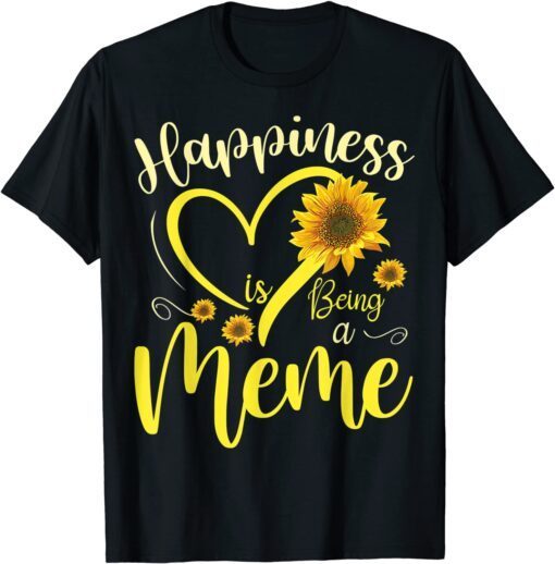 Happiness Is Being A Meme Sunflower Mother's Day Grandma Tee Shirt