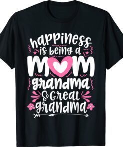 Happiness Is Being A Mom Great Grandma Tee Shirt