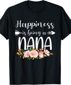 Happiness Is Being A Nana 2022 Floral Cool Grandma Tee Shirt