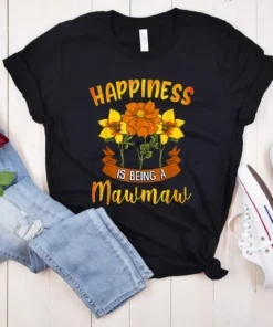 Happiness is Being A Mawmaw Mother's Day Tee Shirt