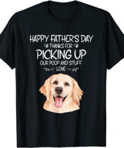 Happy Father's Day Thanks For Picking Up Our Poop And Stuff Tee Shirt