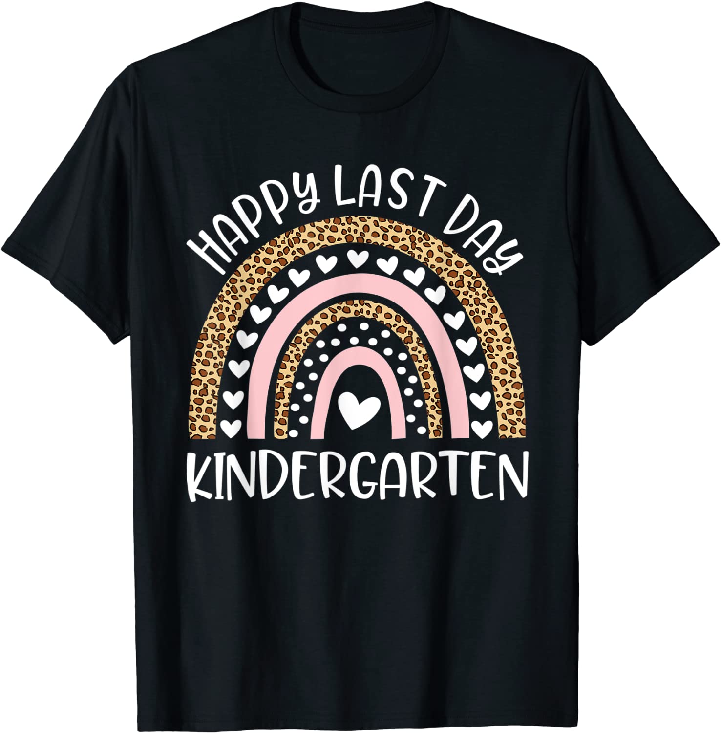 Happy Last Day Of Kindergarten Teacher Student Rainbow Tee Shirt Happy Last Day Of Kindergarten Teacher Student Rainbow T-Shirt