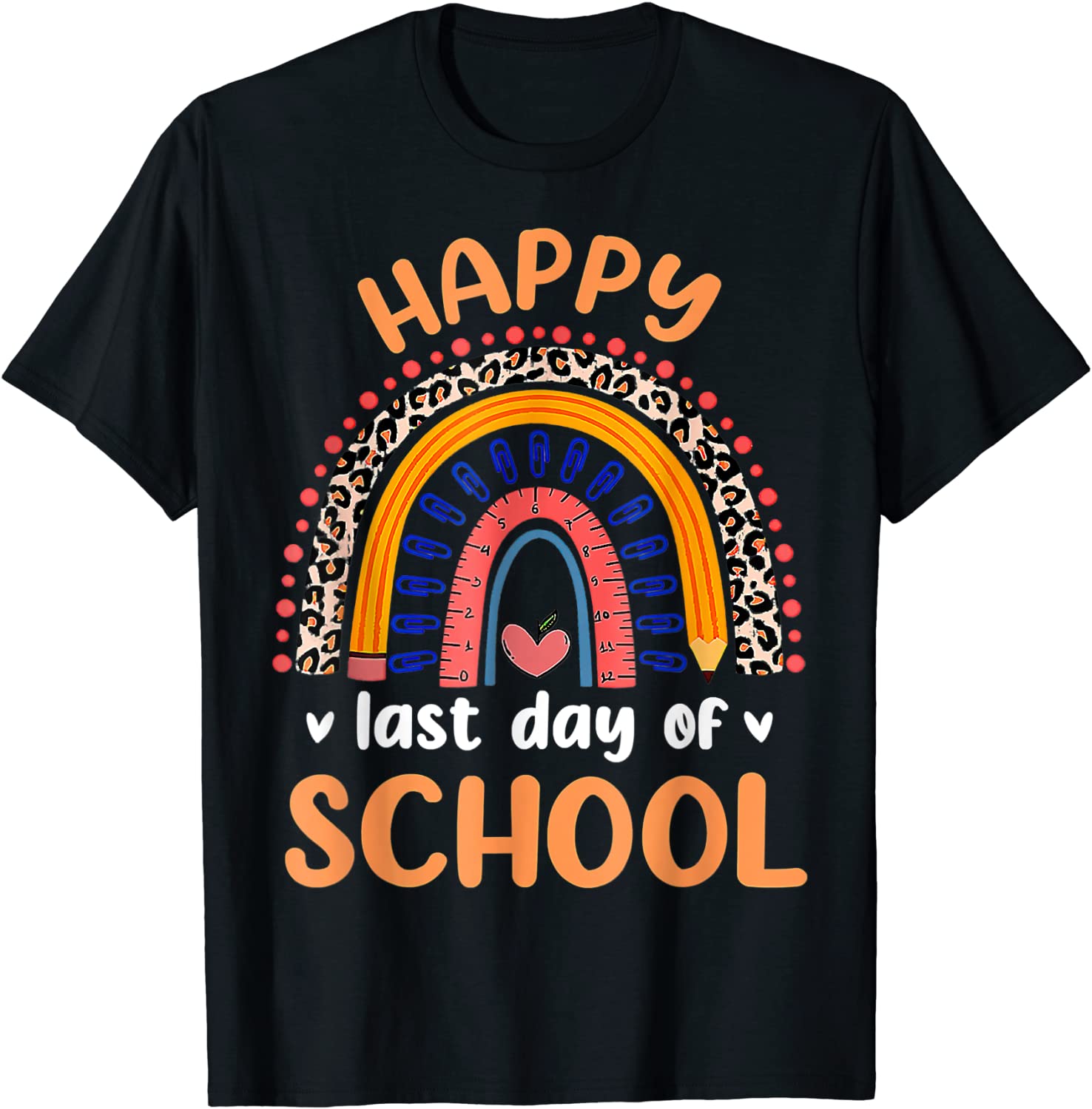 Happy Last Day Of School For Teacher Student Graduation Tee Shirt Happy Last Day Of School For Teacher Student Graduation Tee Shirt
