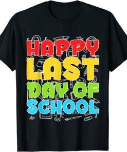 Happy Last Day of School Students and TeachersT-Shirt