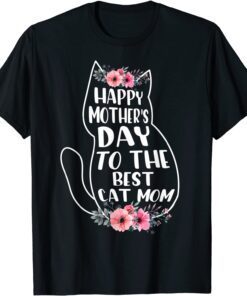 Happy Mother's Day To The Best Cat Mom Tee Shirt