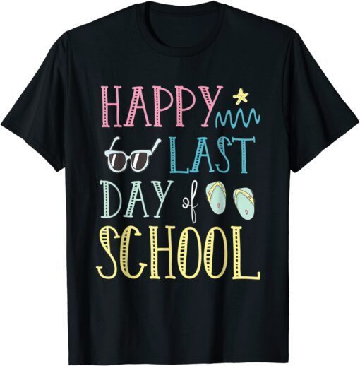 Happy last day of school Teacher Summer Tee Shirt