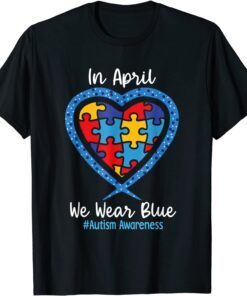 Heart In April We Wear Blue Love Hope Faith Autism Awareness Tee Shirt