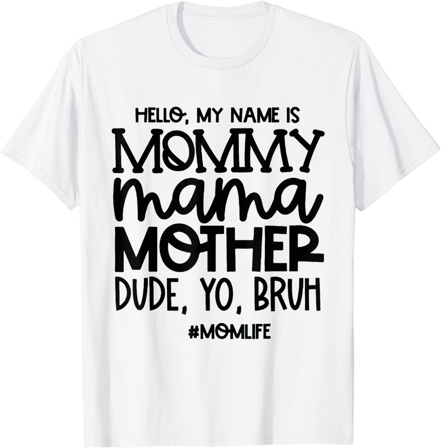 Hello My Name Is Mommy Mama Mother Dude Yo Bruh Tee Shirt ...